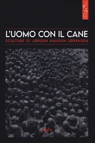 9788892800625-L'uomo con il cane. Sculture di Jørgen Haugen Sørensen.