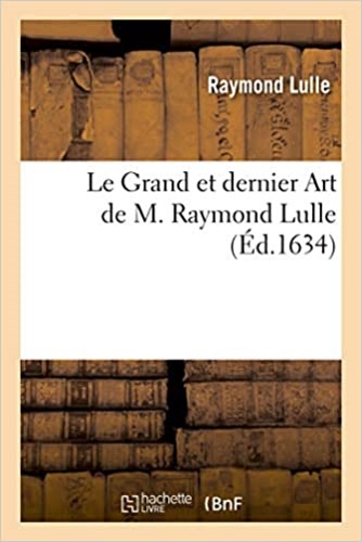 9782019910341-Le Grand et dernier Art de M. Reymond Lulle (Ed 1634)