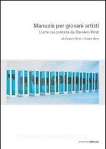 9788874900114-Manuale per giovani artisti. L'arte raccontata da Damien Hirst.