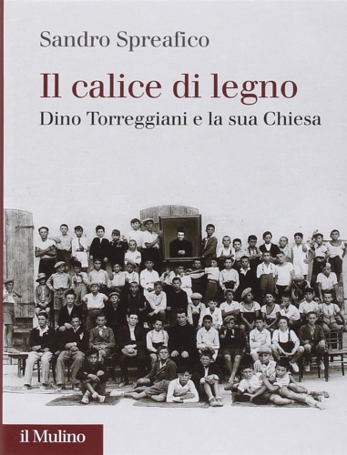 9788815252005-Il Calice di legno. Dino Torreggiani e la sua Chiesa.