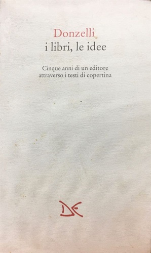 9788879893848-Donzelli. I libri le idee. Cinque anni di un editore attraverso i testi di coper