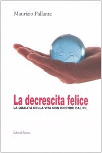 9788835957270-La decrescita felice. La qualità della vita non dipende dal Pil.