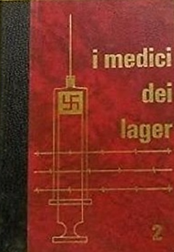 I medici dei lager. Vol. 2. Joseph Mengele. L'incarnazione del male.