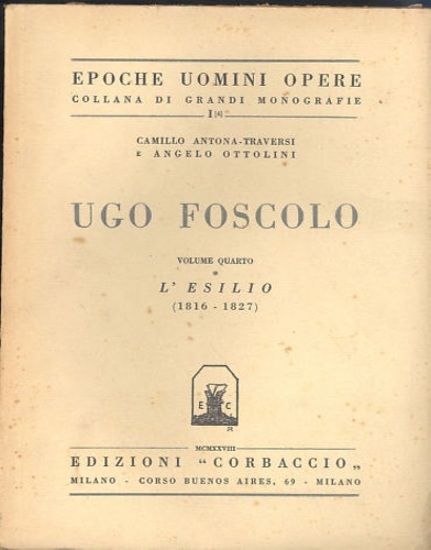 Ugo Foscolo. Vol.IV: L'Esilio (1816-1827).