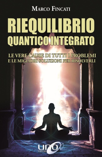 9788899912420-Riequilibrio quantico integrato. Le vere cause di tutti i problemi e le migliori