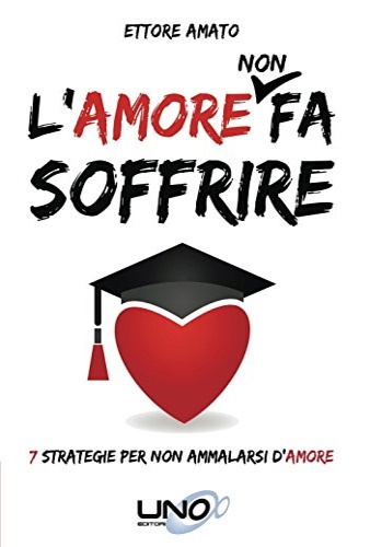 9788898829620-L'amore non fa soffrire. 7 strategie per non ammalarti d'amore.