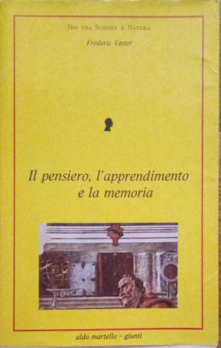 Il pensiero, l' apprendimento e la memoria.