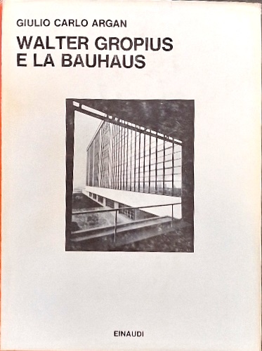 Walter Gropius e la Bauhaus.