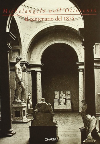 9788886158756-Michelangelo nell'Ottocento.Il centenario del 1875.