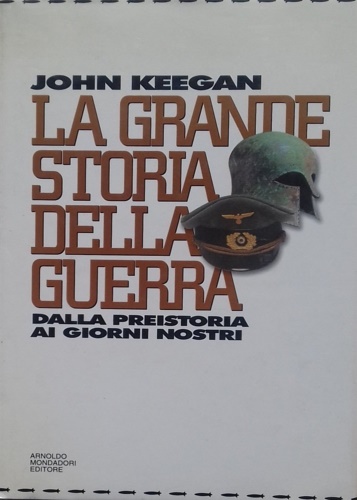 9788804380443-La grande storia della guerra. Dalla preistoria ai giorni nostri.