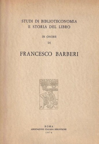 Studi di biblioteconomia e storia del libro in onore di Francesco Barberi.