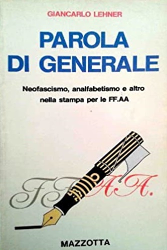 Parola di generale. Neofascismo, analfabetismo e altro nella stampa per le FF. A