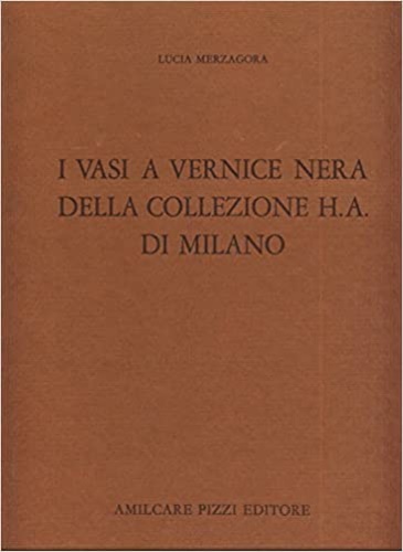 I vasi a vernice nera della collezione H.A. di Milano.