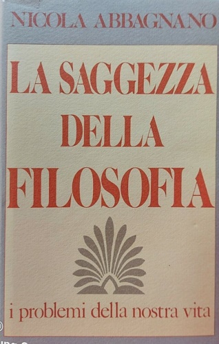 La saggezza della filosofia. I problemi della nostra vita.