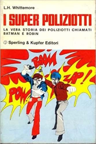 I super poliziotti. La vera storia dei poliziotti chiamati batman e robin.