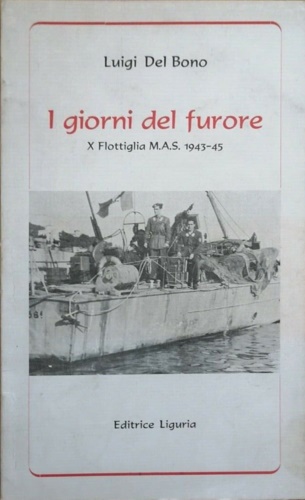 I giorni del furore. X flottiglia M.A.S. 1943-45.