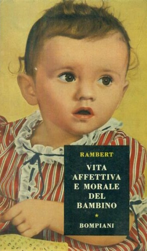 Vita affettiva e morale del bambino. Dodici anni di pratica psicoanalitica.