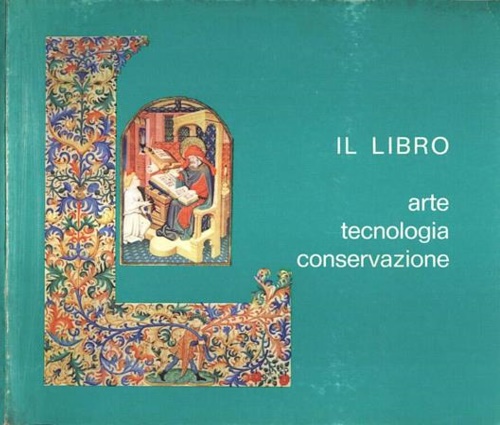 Il libro. Arte, tecnologia, conservazione.