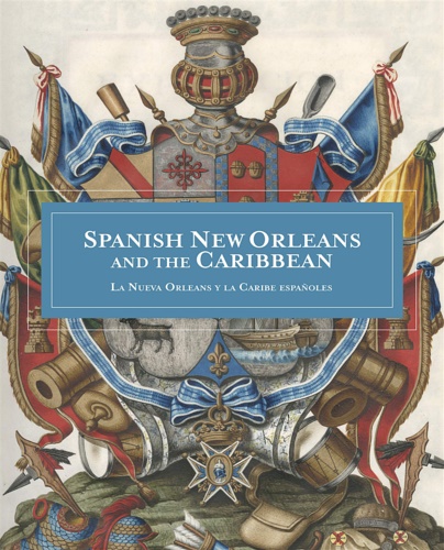 9780917860812-Spanish New Orleans and the Caribbean / La Nueva Orleans y la Caribe españoles.