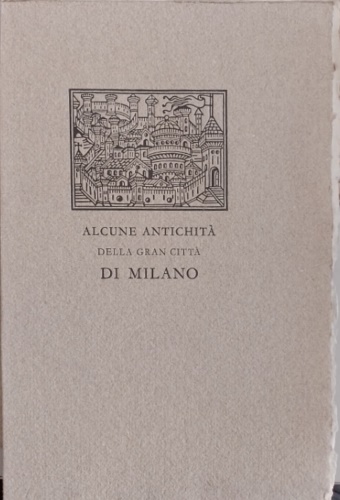 Alcune antichità della gran città di Milano.