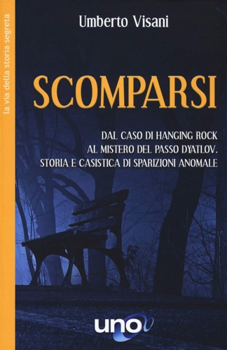 9788833801681-Scomparsi. Dal caso di Hanging Rock al mistero del Passo Dyatlov. Storia e casis