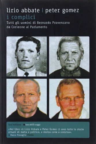 9788881129133-I complici. Tutti gli uomini di Bernardo Provenzano da Corleone al Parlamento.