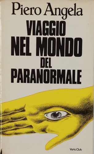 Viaggio nel mondo del paranormale. Indagine sulla parapsicologia.