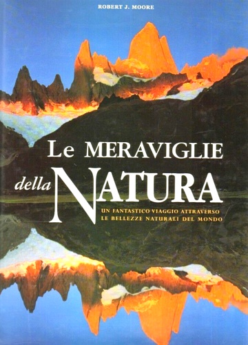 9788880954040-Le meraviglie della natura. Un fantastico viaggio attraverso le bellezze natural