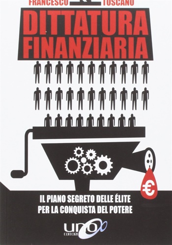 9788899912666-Dittatura finanziaria. Il piano segreto delle élite dietro la crisi economica pe