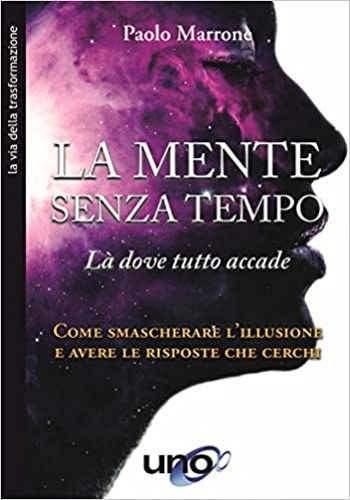 9788833800981-La mente senza tempo. Là dove tutto accade. Come smascherare l'illusione e avere