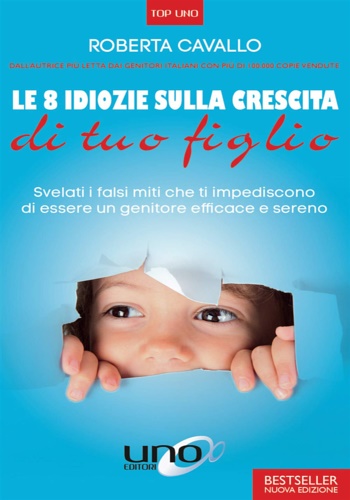 9788833800219-Le 8 idiozie sulla crescita di tuo figlio. Svelati i falsi miti che ti impedisco