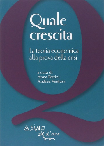 9788864432397-Quale crescita? La teoria economica alla prova della crisi.