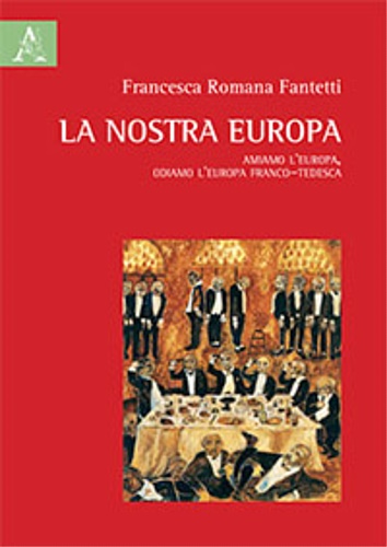 9788825539257-La nostra Europa. Amiamo l'Europa, odiamo l'Europa franco-tedesca.