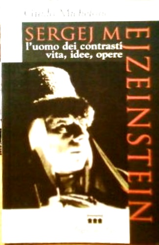 9788881051656-Sergej M. Ejzeinstein. L'uomo dei contrasti, vita, idee, opere.