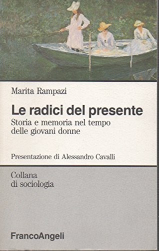 9788820469702-Le radici del presente. Storia  memoria nel tempo delle giovani donne.