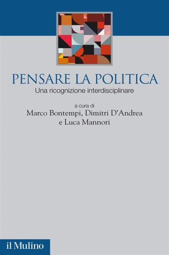 9788815278470-Pensare la politica. Una ricognizione interdisciplinare.