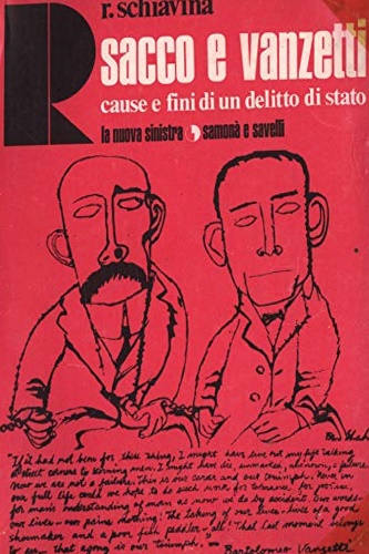 Sacco e Vanzetti. Cause e fini di un delitto di stato.