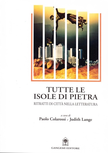 9788874486557-Tutte le isole di pietra. Ritrattidi città nella letteratura.