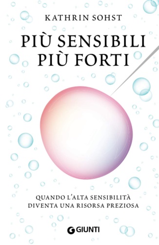 9788809884212-Più sensibili più forti: Quando l'alta sensibilità diventa una risorsa preziosa.