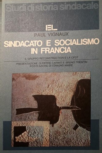 9788879102056-Sindacato e socialismo in Francia. Il gruppo Reconstruction e la CFDT.