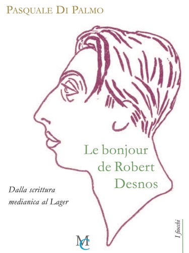 9788831369138-Le bonjour de Robert Desnos. Dalla scrittura medianica al Lager.