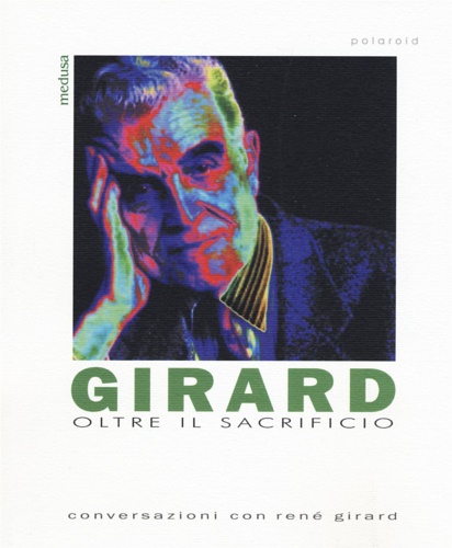 9788876983733-Girard. Oltre il sacrificio. Conversazione con Girard.