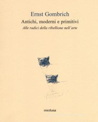 9788876984464-Antichi, moderni e primitivi. Alle radici della ribellione nell'arte.