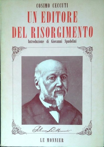 Un editore del Risorgimento. Felice Le Monnier.
