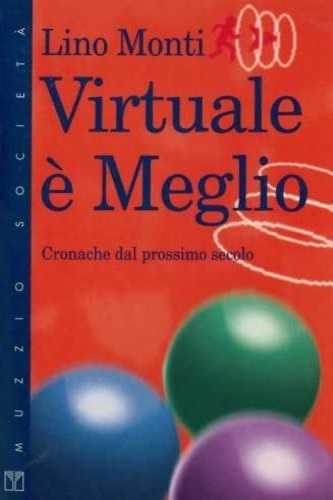 9788870216882-Virtuale è meglio. Cronache del prossimo secolo.