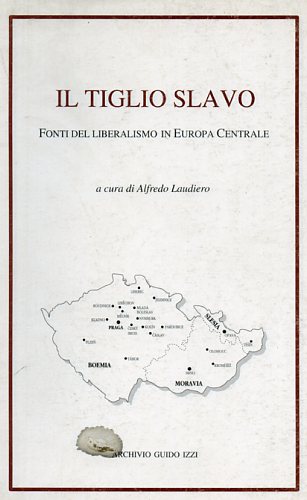 9788885760271-Il tiglio slavo. Fonti del liberalismo in Europa Centrale.