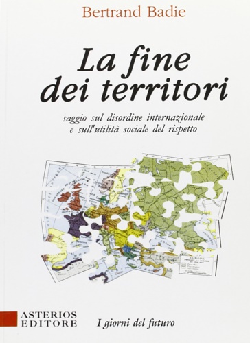 9788886969024-La fine dei territori. Saggio sul disordine internazionale e sull'utilità social