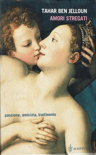 9788845255175-Amori stregati. Passione, amicizia, tradimento.