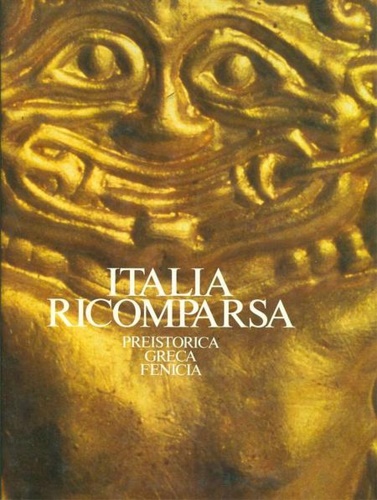 Italia ricomparsa. Vol.I: Preistorica, greca, fenicia.