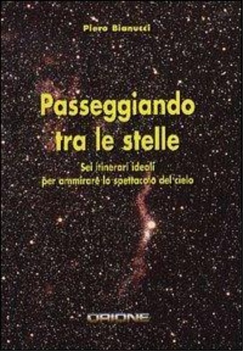 9788889308097-Passeggiando tra le stelle. Sei itinerari ideali per ammirare lo spettacolo del